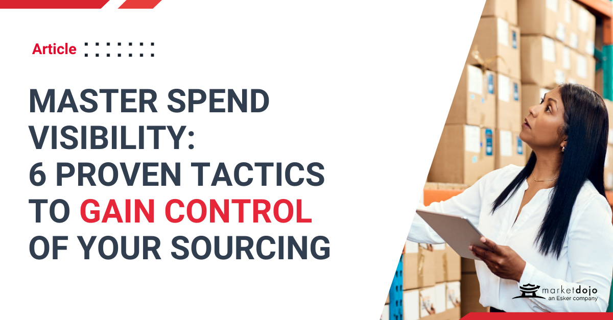 Master Spend Visibility: 6 Proven Tactics to Gain Control of Your Sourcing