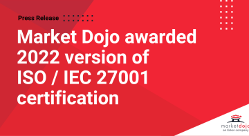 Market Dojo awarded 2022 version of ISO / IEC 27001 certification