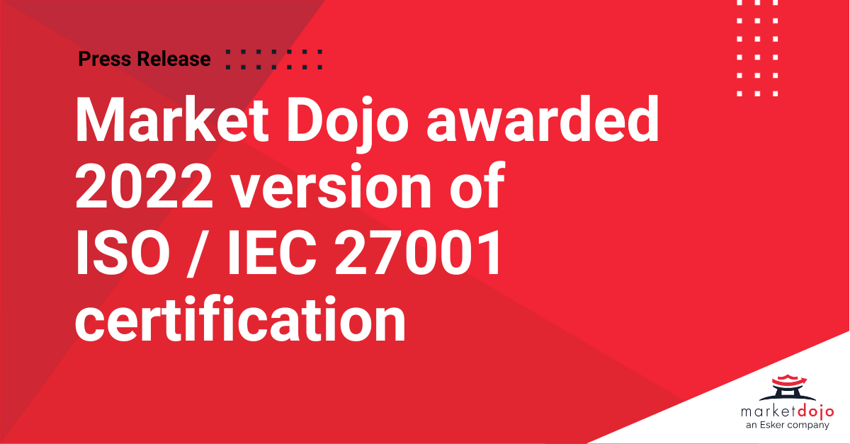 Market Dojo awarded 2022 version of ISO / IEC 27001 certification