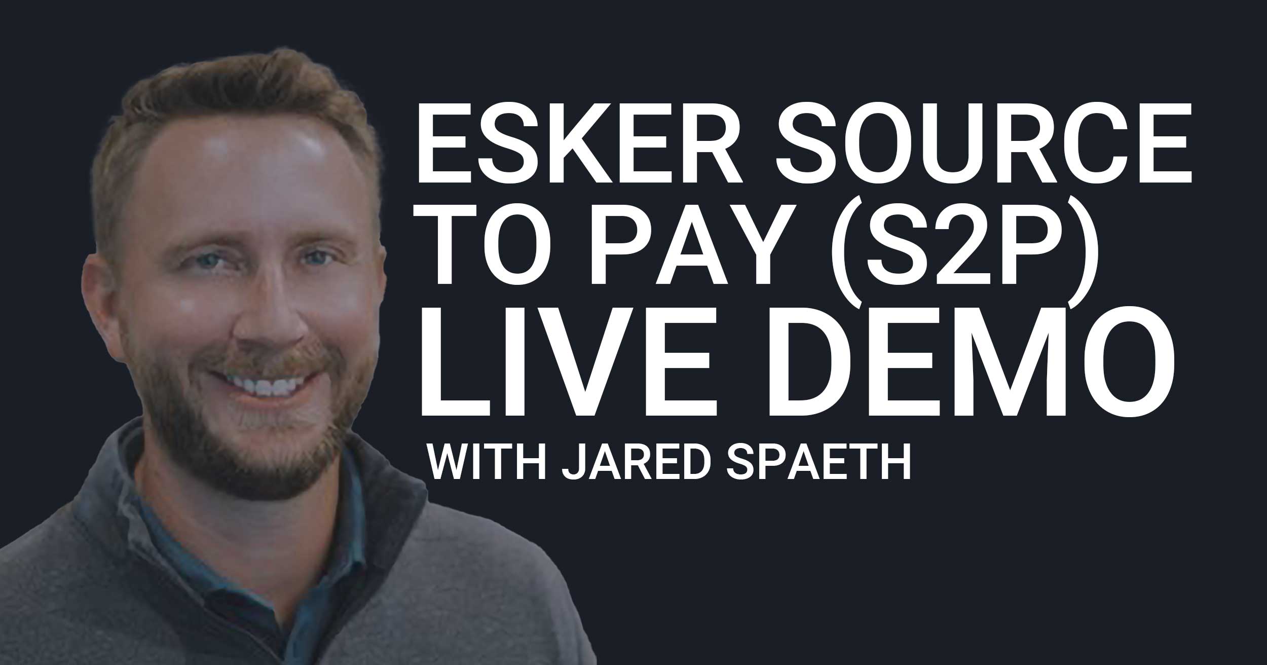 webinar-esker-source-to-pay-jared-spaeth